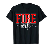 Load image into Gallery viewer, Firefighter Fire Wife Proud Hot Fireman Hero Wives Shirt
