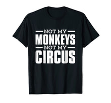Load image into Gallery viewer, Not My Monkeys Not My Circus Epic T-Shirt
