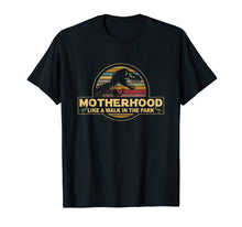 Load image into Gallery viewer, Motherhood Like A Walk In The Park Funny Dinosaur T-Shirts

