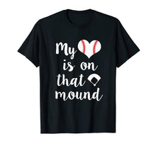 Load image into Gallery viewer, My heart is on that mound Baseball Pitcher Mom Shirt Gift
