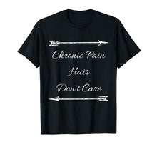 Load image into Gallery viewer, Chronic Pain Hair Don't Care Funny Awareness T-Shirt
