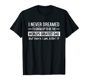 The World's Greatest Dad T-Shirt, Father's Day Gift Idea