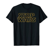 Load image into Gallery viewer, Stop Wars T Shirt
