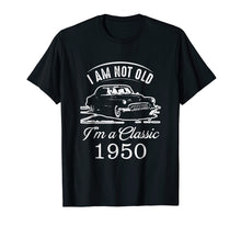 Load image into Gallery viewer, I Am Not Old I&#39;m a Classic 1950 T-Shirt 68th Birthday Gift
