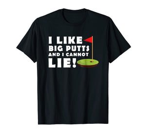 I Like Big Putts and I Cannot Lie Golf T-Shirt Funny Mens