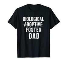 Load image into Gallery viewer, Not Biological Adoptive Foster Just Dad Shirt Fathers Day
