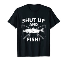 Load image into Gallery viewer, Shut Up And Fish Shirt | Funny Fishing Shirt | Fishing Gift
