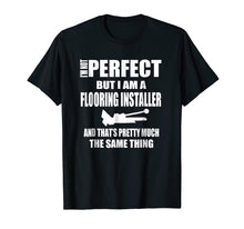 Load image into Gallery viewer, Floor Installers T Shirt Gift Flooring Contractors
