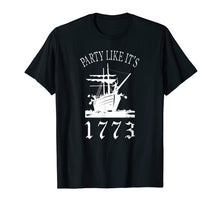 Load image into Gallery viewer, Party Like it's 1773 Boston Tea Funny Political Shirt
