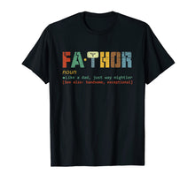 Load image into Gallery viewer, Fa-Thor Like Dad Just Way Mightier Hero T Shirt Father Gift
