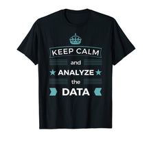Load image into Gallery viewer, Keep Calm &amp; Analyze Data T-Shirt for Analysts, Stem (NEW)
