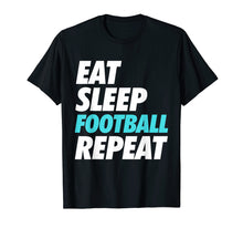 Load image into Gallery viewer, Eat Sleep Football Repeat - Sports Fan T-Shirt
