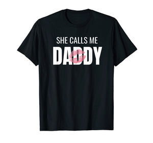 Dirty Humor She Calls Me Daddy DDLG Submissive Shirt