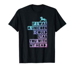 If I was a Unicorn, I could stab you, emo shirt