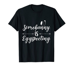 Easter Pregnancy Announcement Somebunny Is Eggspecting shirt