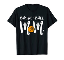 Load image into Gallery viewer, Basketball Mom Gift T-Shirt
