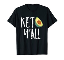Load image into Gallery viewer, Keto Diet Low Carb High Fat Keto Yall Funny Gift T shirt
