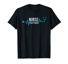 Load image into Gallery viewer, Cute Nursing Gift T-Shirt For Nurse Practitioner Tee
