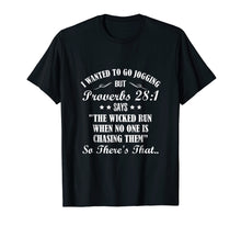 Load image into Gallery viewer, I Wanted To Go Jogging But Proverbs 28:1 Says Funny T-shirt
