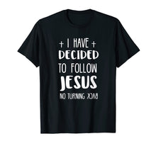 Load image into Gallery viewer, I have decided to follow Jesus tshirt
