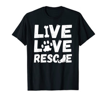 Load image into Gallery viewer, Live Love Rescue with a Paw TShirt Dog Lovers Shirt Gift
