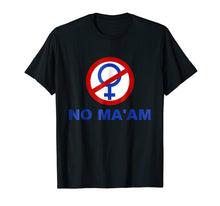 Load image into Gallery viewer, NO MA'AM Funny Humor Parody T-Shirt Bundy Fans
