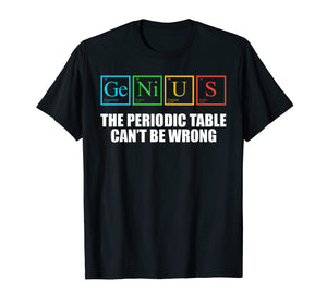 Genius Periodic Table of Elements TShirt Nerdy Periodically