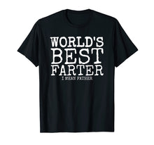 Load image into Gallery viewer, Mens Funny Father&#39;s Day Gifts World&#39;s Best Farter I Mean T-Shirt
