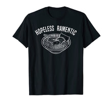 Load image into Gallery viewer, Ramen Shirt, Hopeless Romantic Japanese Noodle Pun Tee Gift
