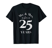 Load image into Gallery viewer, Mr. &amp; Mrs. For 25 Years 25th Wedding Anniversary T-Shirt
