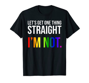 Lets Get One Thing Straight I'm Not LGBT Rainbow Flag Shirt