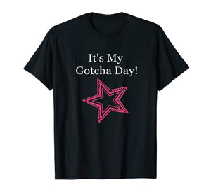 It's My Gotcha Day Adoption Special Celebration Tee