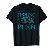 Load image into Gallery viewer, Fishing My Retirement Plan T-Shirt  | Gift for Fisherman
