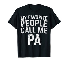Load image into Gallery viewer, Mens My Favorite People Call Me PA T-Shirt Father's Day Gift

