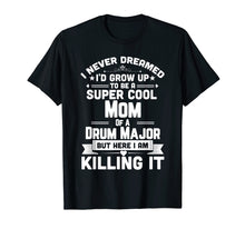 Load image into Gallery viewer, Super Cool Mom Of A Drum Major Funny Marching Band T-Shirt
