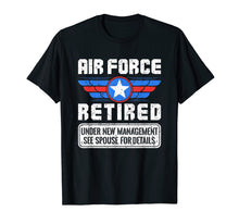 Load image into Gallery viewer, Air Force Retired Shirt - Under New Management
