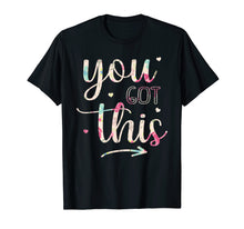 Load image into Gallery viewer, Motivational Teacher Shirt State Testing You Got This Shirt
