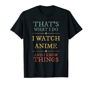I Watch Anime I Know Things Shirt Anime Lover Funny Gift