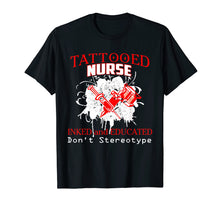 Load image into Gallery viewer, Tattooed Nurse Shirt funny: inked &amp; educate don&#39;t stereotype
