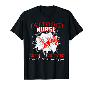 Tattooed Nurse Shirt funny: inked & educate don't stereotype