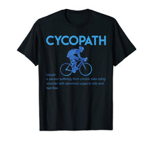 Load image into Gallery viewer, Funny Cycopath T-Shirt Humor Cycling Tee
