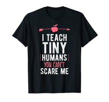 Load image into Gallery viewer, I Teach Tiny Humans You Cant Scare Me Preschool T Shirt
