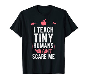 I Teach Tiny Humans You Cant Scare Me Preschool T Shirt