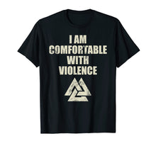Load image into Gallery viewer, I Am Comfortable With Violence Viking Shirt For Men
