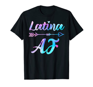 Latina AF Shirt, Latinas Gift for Latino Women T-Shirt