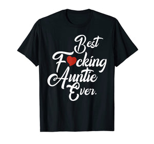 Best fucking auntie ever family Tshirt aunt gifts from niece