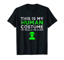 Load image into Gallery viewer, This Is My Human Costume I'm Really An Alien T-Shirt
