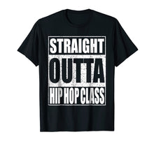 Load image into Gallery viewer, Straight Outta Hip Hop Dance Class T-Shirt Dancer Gift Shirt
