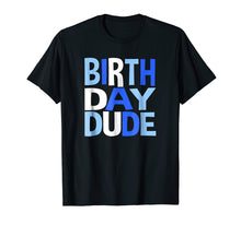 Load image into Gallery viewer, Birthday Dude Tshirt Boys Men YOUTH

