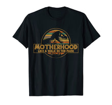 Load image into Gallery viewer, Motherhood Like A Walk In The Park Funny Dinosaur T-shirt
